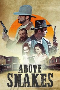 فيلم Above Snakes 2022 مترجم فيلم Above Snakes 2022 مترجم