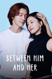 مسلسل Between Him and Her موسم 1 حلقة 11 مسلسل Between Him and Her موسم 1 حلقة 11