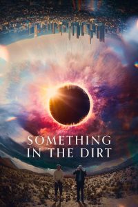 فيلم Something in the Dirt 2022 مترجم فيلم Something in the Dirt 2022 مترجم