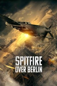 فيلم Spitfire Over Berlin 2022 مترجم فيلم Spitfire Over Berlin 2022 مترجم