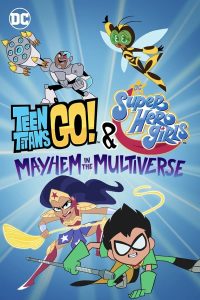 فيلم Teen Titans Go! & DC Super Hero Girls: Mayhem in the Multiverse 2022 مترجم فيلم Teen Titans Go! & DC Super Hero Girls: Mayhem in the Multiverse 2022 مترجم
