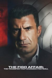 فيلم The Figo Affair: The Transfer that Changed Football 2022 مترجم فيلم The Figo Affair: The Transfer that Changed Football 2022 مترجم