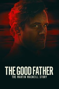 فيلم The Good Father: The Martin MacNeill Story 2021 مترجم فيلم The Good Father: The Martin MacNeill Story 2021 مترجم