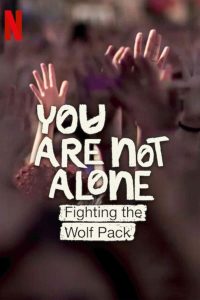 فيلم You Are Not Alone: Fighting the Wolf Pack 2024 مترجم فيلم You Are Not Alone: Fighting the Wolf Pack 2024 مترجم