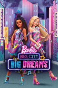 فيلم Barbie: Big City, Big Dreams 2021 مترجم فيلم Barbie: Big City, Big Dreams 2021 مترجم