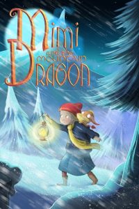 فيلم Mimi and the Mountain Dragon 2019 مترجم فيلم Mimi and the Mountain Dragon 2019 مترجم