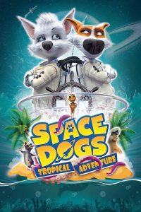 فيلم Space Dogs: Tropical Adventure 2020 مترجم فيلم Space Dogs: Tropical Adventure 2020 مترجم